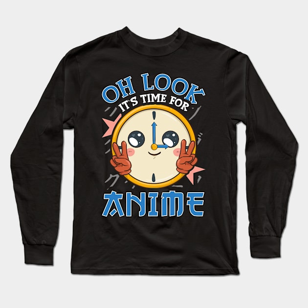 Funny Oh Look It's Time For Anime Kawaii Clock Long Sleeve T-Shirt by theperfectpresents